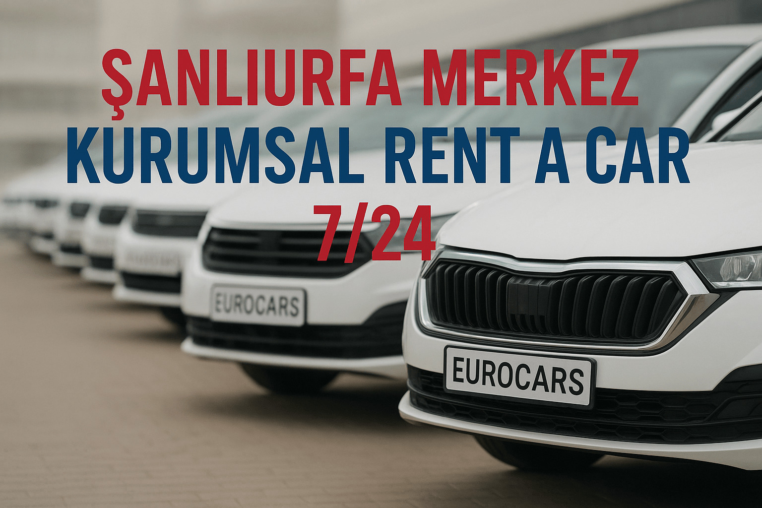 Şanlıurfa Merkez Kurumsal Rent A Car 7/24: Güvenli, Hızlı ve Profesyonel Araç Kiralama