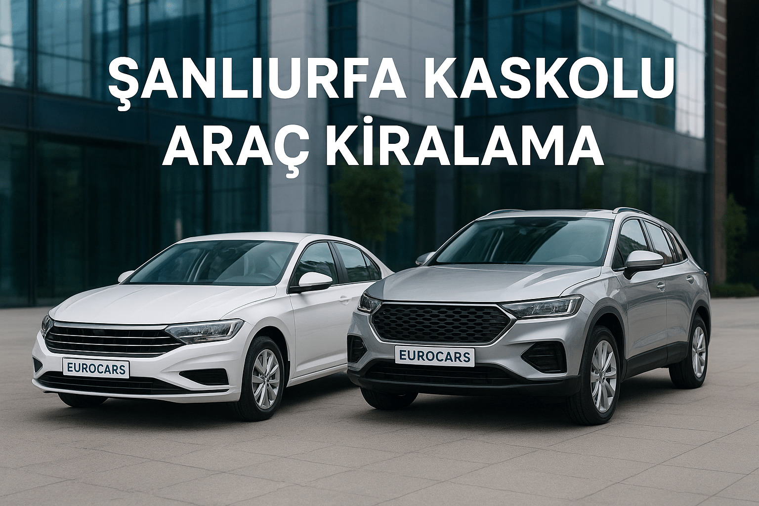 Şanlıurfa Kaskolu Araç Kiralama – Güvenli Seyahatin Yeni Tanımı