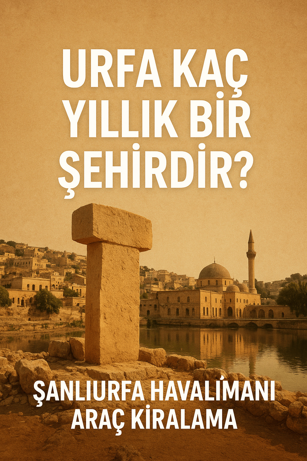 Urfa Kaç Yıllık Bir Şehirdir?