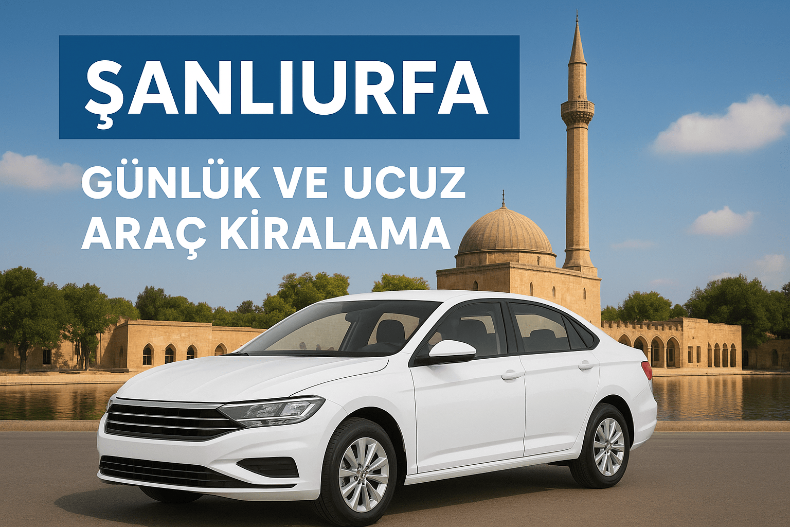 Şanlıurfa Günlük ve Ucuz Araç Kiralama