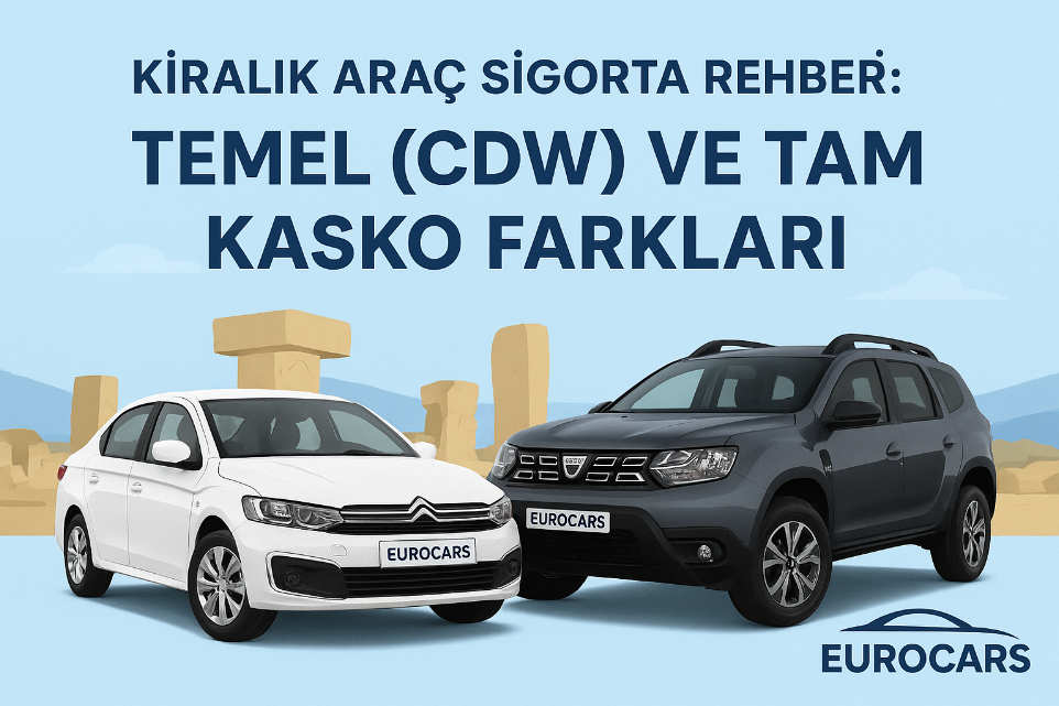 Kiralık Araç Sigorta Rehberi: Temel (CDW) ve Tam Kasko Farkları - Eurocars