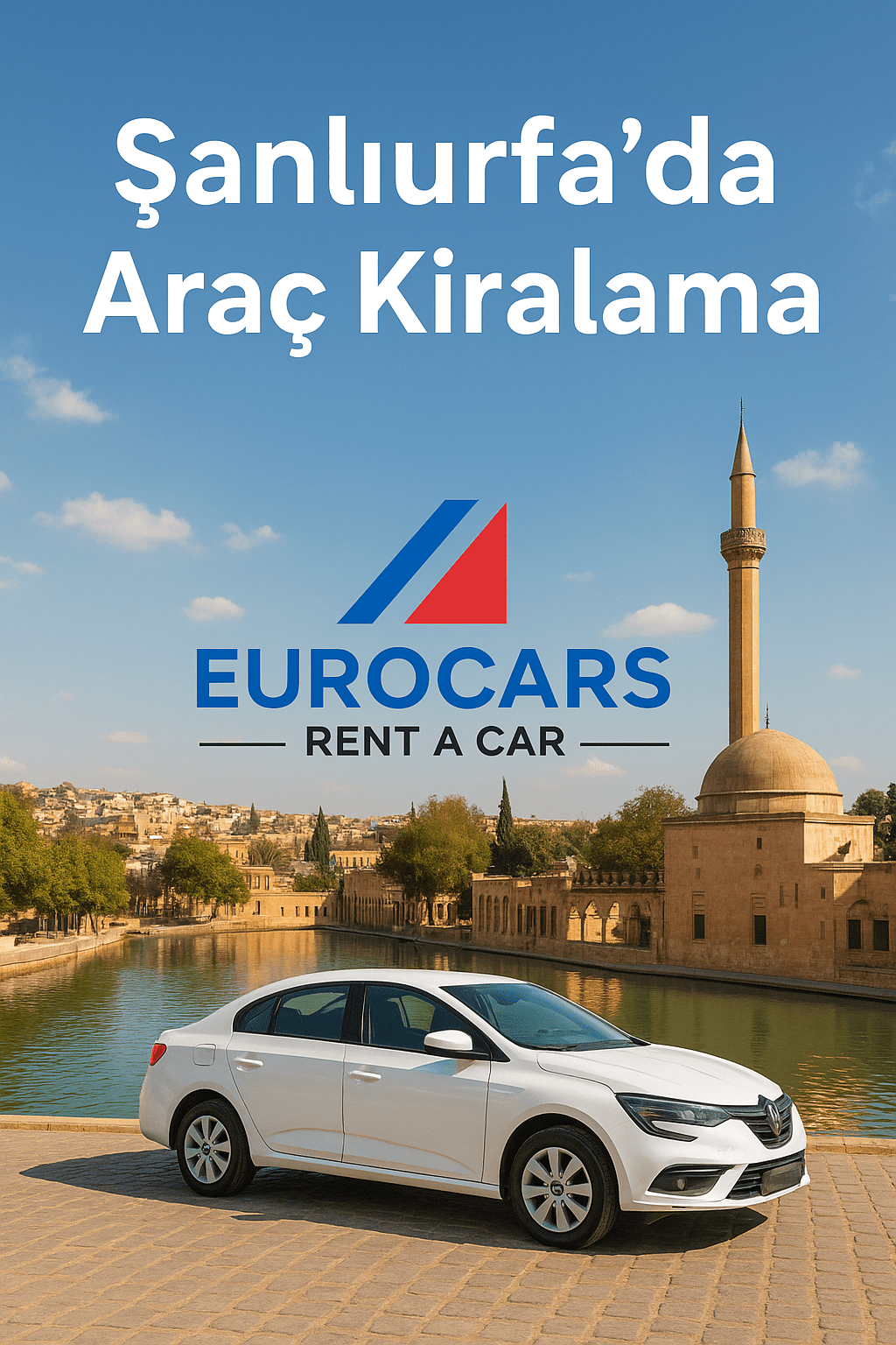 Şanlıurfa Araç Kiralama | Eurocars Rent A Car ile Güvenli Yolculuk