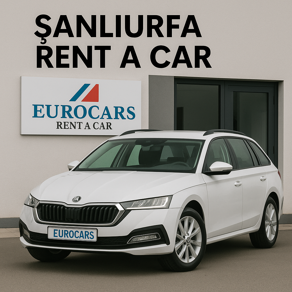 Şanlıurfa Rent A Car Hizmetinde Güvenin Adı - EuroCars ile 2 Dakikada Araç Kiralayın!