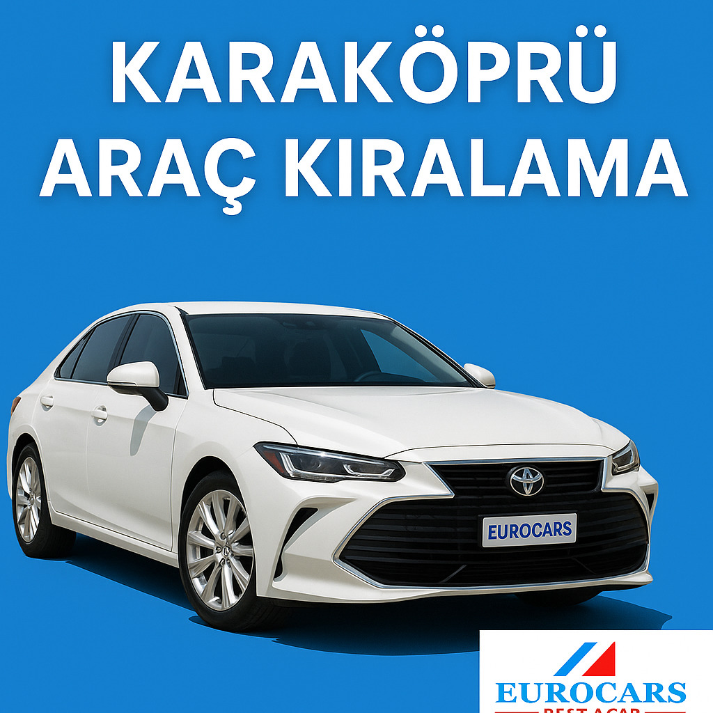 Karaköprü Araç Kiralama – Konforlu ve Güvenilir Ulaşımın Adresi